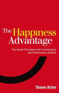 Happiness Advantage: The Seven Principles That Fuel