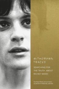 Title: Withdrawn Traces: Searching for the Truth about Richey Manic, Foreword by Rachel Edwards, Author: Sara Hawys Roberts