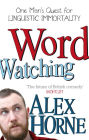 Wordwatching: One Man's Quest for Linguistic Immortality