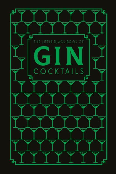 The Little Black Book of Gin Cocktails: A Pocket-Sized Collection of Gin Drinks for a Night In or a Night Out