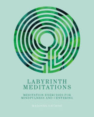 Title: Labyrinth Meditations: Labyrinths for Mindfulness, Meditation and Centering, Author: Madonna Gauding