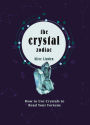 Crystal Zodiac: How to use Crystals to Read your Fortune