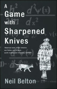 Title: A Game with Sharpened Knives, Author: Neil Belton