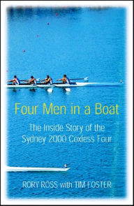 Four Men in a Boat: The Inside Story of the Sydney 2000 Coxless Four