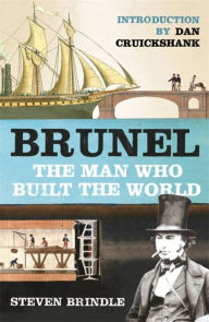 Title: Brunel: The Man Who Built the World, Author: Steven Brindle