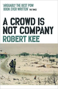 Title: A Crowd Is Not Company, Author: Robert Kee