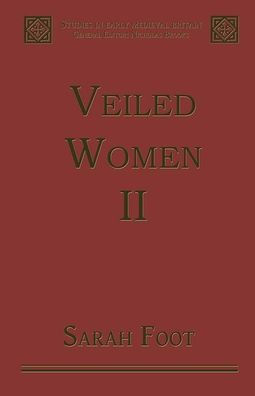 Veiled Women: Volume II: Female Religious Communities in England, 871-1066 / Edition 1