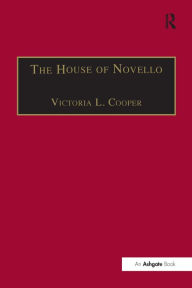 Title: The House of Novello: Practice and Policy of a Victorian Music Publisher, 1829-1866 / Edition 1, Author: Victoria L. Cooper