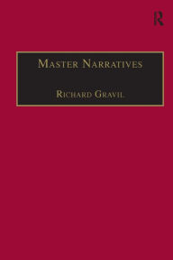 Title: Master Narratives: Tellers and Telling in the English Novel / Edition 1, Author: Richard Gravil