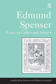 Title: Edmund Spenser: Essays on Culture and Allegory / Edition 1, Author: Jennifer Klein Morrison