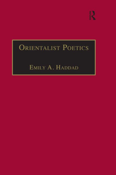 Orientalist Poetics: The Islamic Middle East in Nineteenth-Century English and French Poetry