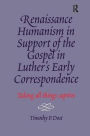 Renaissance Humanism in Support of the Gospel in Luther's Early Correspondence: Taking All Things Captive