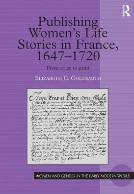 Publishing Women's Life Stories in France, 1647-1720: From Voice to Print