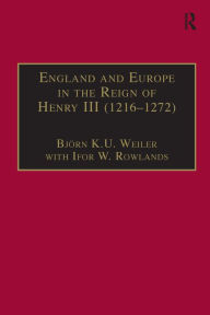 England and Europe in the Reign of Henry III (1216-1272) / Edition 1