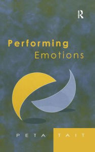 Title: Performing Emotions: Gender, Bodies, Spaces, in Chekhov's Drama and Stanislavski's Theatre / Edition 1, Author: Peta Tait