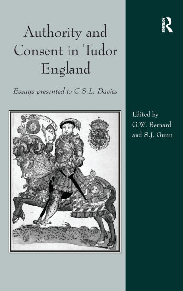 Authority and Consent in Tudor England: Essays Presented to C.S.L. Davies