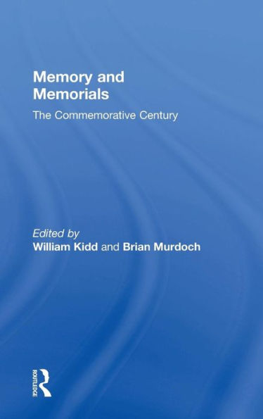 Memory and Memorials: The Commemorative Century / Edition 1