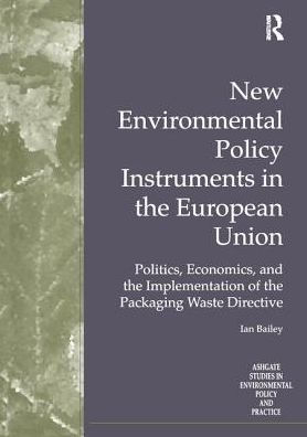 New Environmental Policy Instruments in the European Union: Politics, Economics, and the Implementation of the Packaging Waste Directive / Edition 1