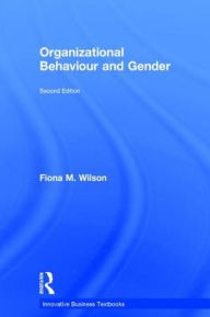 Title: Organizational Behaviour and Gender / Edition 2, Author: Fiona M. Wilson