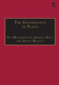 Title: The Governance of Place: Space and Planning Processes / Edition 1, Author: Ali Madanipour