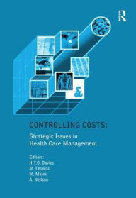 Title: Controlling Costs: Strategic Issues in Health Care Management / Edition 1, Author: Huw T.O. Davies