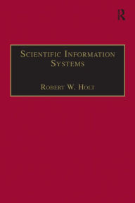 Title: Scientific Information Systems / Edition 1, Author: Robert W. Holt