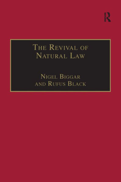 The Revival of Natural Law: Philosophical, Theological and Ethical Responses to the Finnis-Grisez School / Edition 1