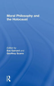 Title: Moral Philosophy and the Holocaust / Edition 1, Author: Eve Garrard