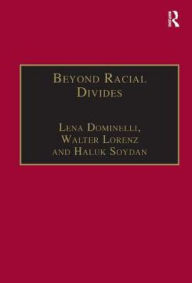 Title: Beyond Racial Divides: Ethnicities in Social Work Practice / Edition 1, Author: Lena Dominelli