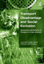 Transport Disadvantage and Social Exclusion: Exclusionary Mechanisms in Transport in Urban Scotland / Edition 1