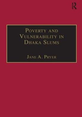 Poverty and Vulnerability in Dhaka Slums: The Urban Livelihoods Study / Edition 1