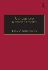 Title: Gender and Refugee Status / Edition 1, Author: Thomas Spijkerboer