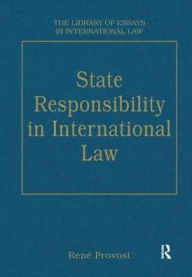 Title: State Responsibility in International Law / Edition 1, Author: René Provost