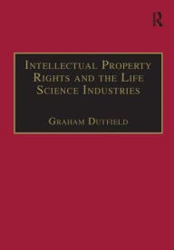 Title: Intellectual Property Rights and the Life Science Industries: A Twentieth Century History / Edition 1, Author: Graham Dutfield