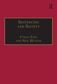 Title: Sentencing and Society: International Perspectives / Edition 1, Author: Cyrus Tata
