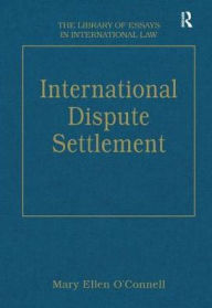 Title: International Dispute Settlement / Edition 1, Author: MaryEllen O'Connell