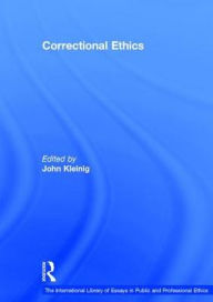 Title: Correctional Ethics / Edition 1, Author: John Kleinig