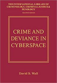 Title: Crime and Deviance in Cyberspace / Edition 1, Author: David S. Wall