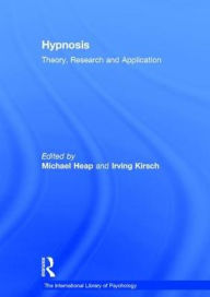 Title: Hypnosis: Theory, Research and Application / Edition 1, Author: Irving Kirsch