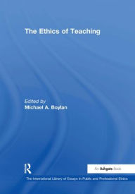 Title: The Ethics of Teaching / Edition 1, Author: Michael A. Boylan