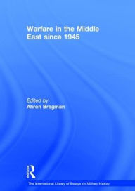Title: Warfare in the Middle East since 1945 / Edition 1, Author: Ahron Bregman