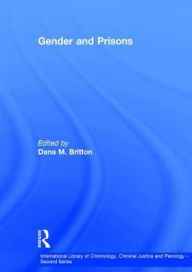 Title: Gender and Prisons / Edition 1, Author: Dana M. Britton