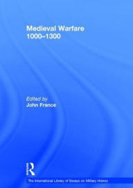 Title: Medieval Warfare 1000-1300 / Edition 1, Author: John France
