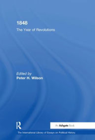 Title: 1848: The Year of Revolutions / Edition 1, Author: Peter H. Wilson