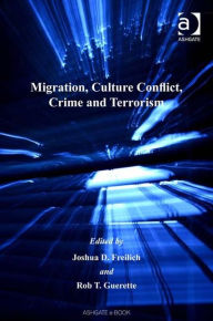 Title: Migration, Culture Conflict, Crime and Terrorism / Edition 1, Author: Rob T. Guerette