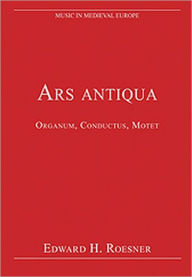 Title: Ars antiqua: Organum, Conductus, Motet / Edition 1, Author: Edward H. Roesner
