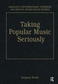 Title: Taking Popular Music Seriously: Selected Essays / Edition 1, Author: Simon Frith