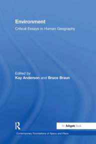 Title: Environment: Critical Essays in Human Geography / Edition 1, Author: Bruce Braun
