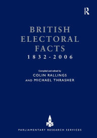 Title: British Electoral Facts 1832-2006 / Edition 7, Author: Colin Rallings