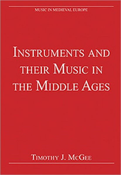 Instruments and their Music in the Middle Ages / Edition 1